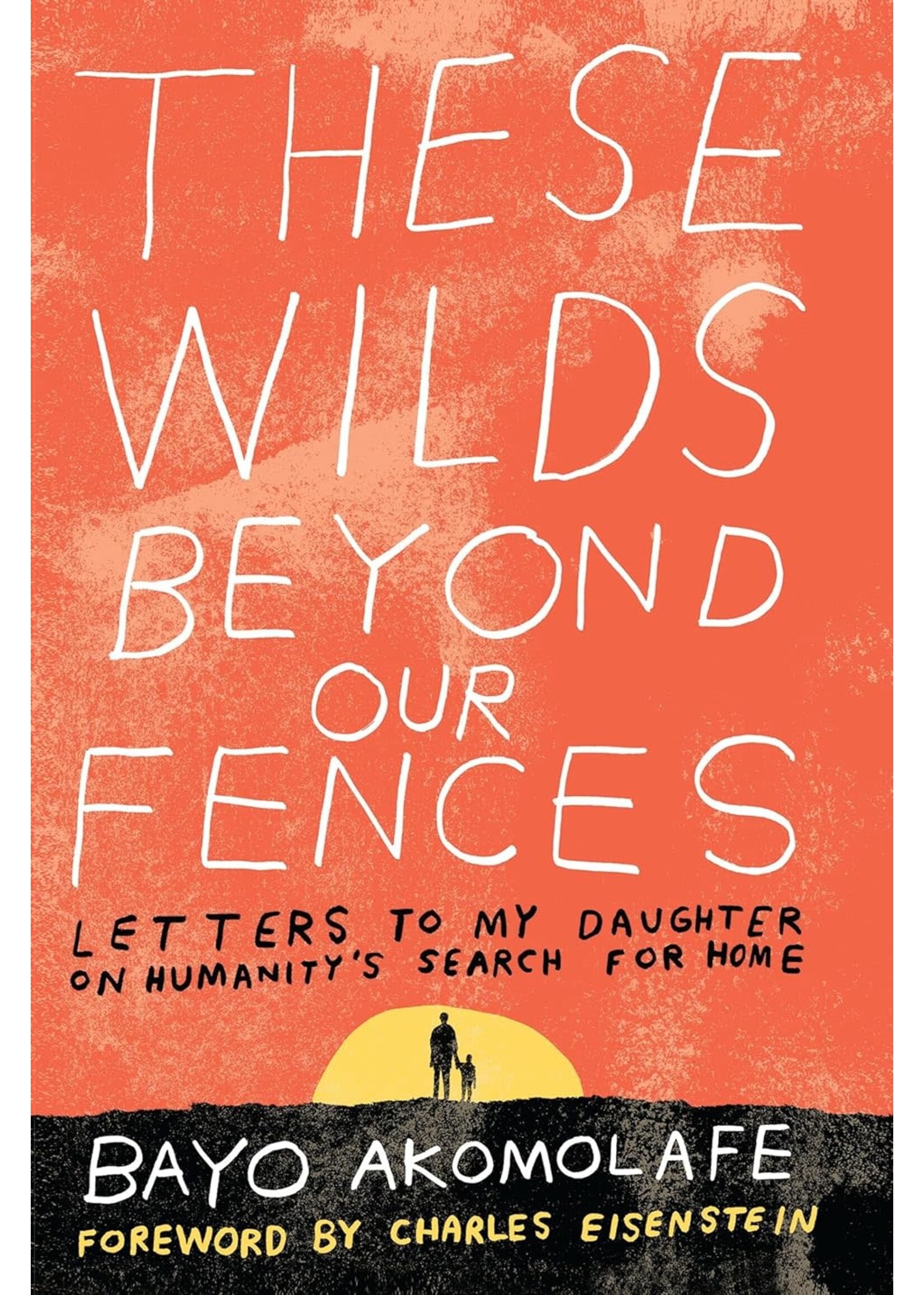 These Wilds Beyond Our Fences