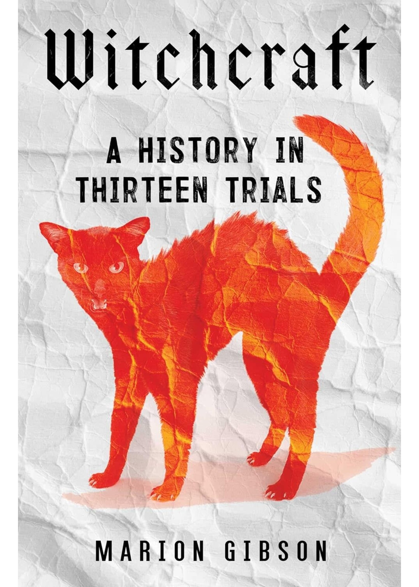 Witchcraft A History In Thirteen Trials
