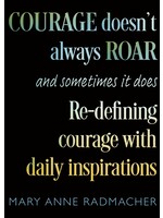 Courage Doesn't Always Roar and Sometimes it Does - Redefining Courage with Daily Inspirations