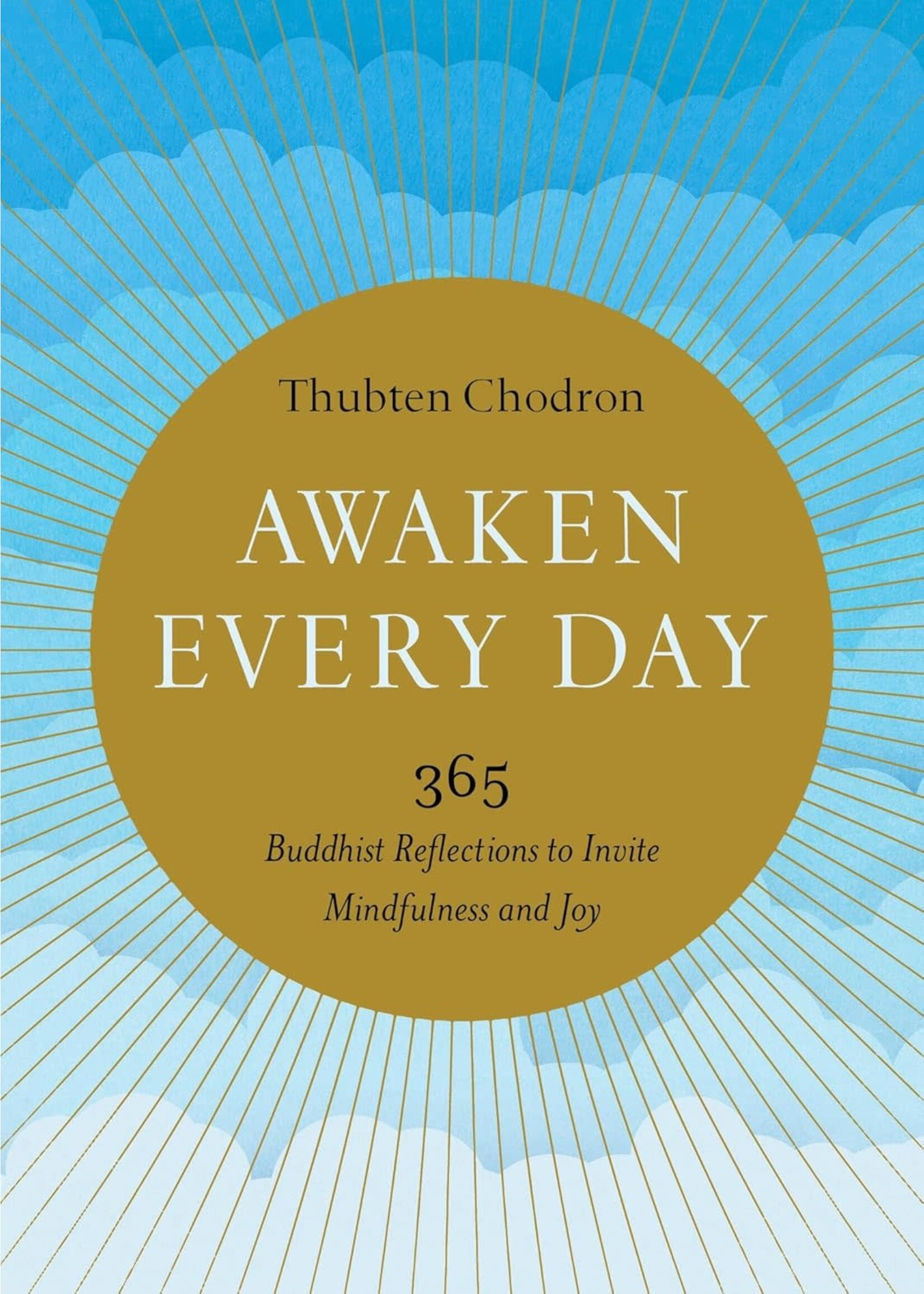 Awaken Every Day 365 Buddhist Reflections to Invite Mindfulness & Joy
