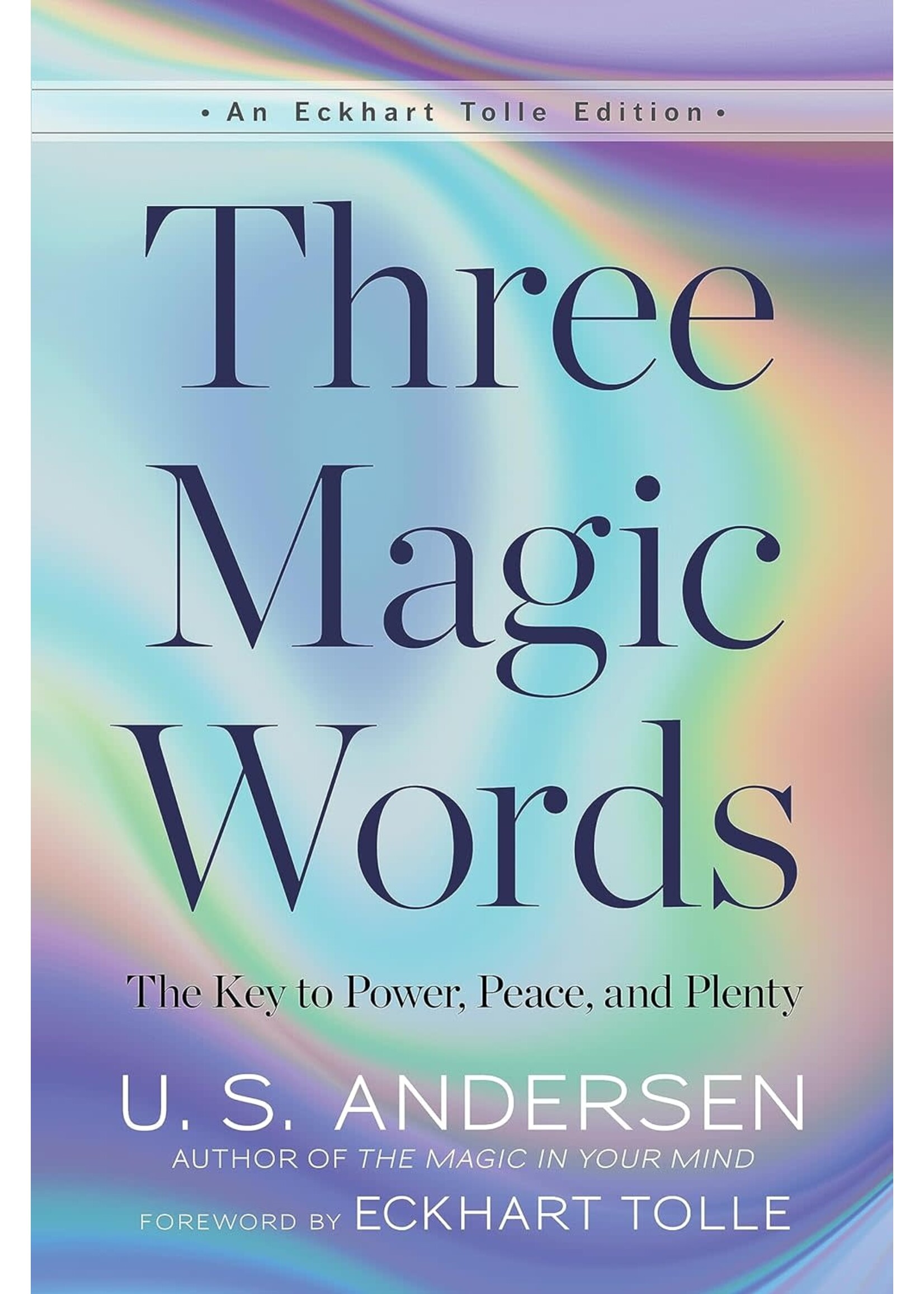 Three Magic Words The Key to Power, Peace & Plenty