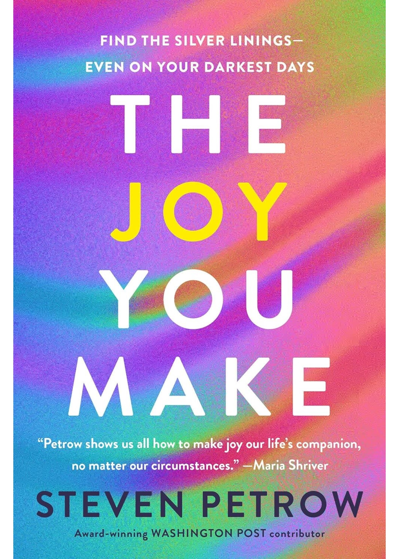 The Joy You Make - Find the Silver Linings Even On Your Darkest Days