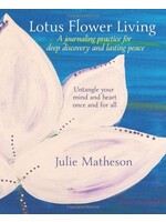 Lotus Flower Living: A Journaling Practice for Deep Discovery and Lasting Peace