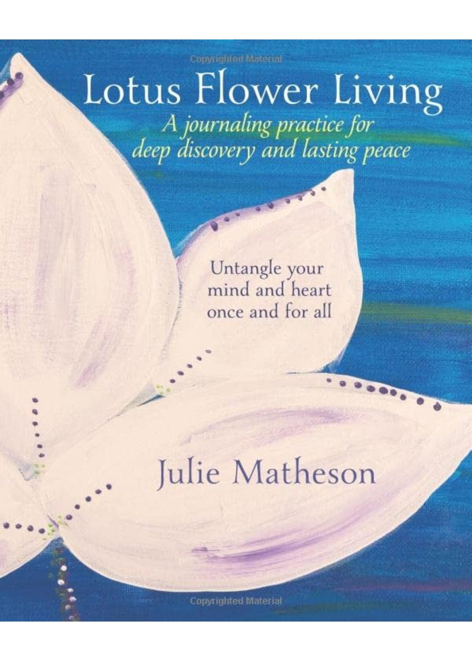 Lotus Flower Living: A Journaling Practice for Deep Discovery and Lasting Peace