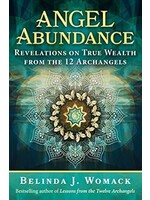 Angel Abundance Revelations On True Wealth From The 12 Archangels