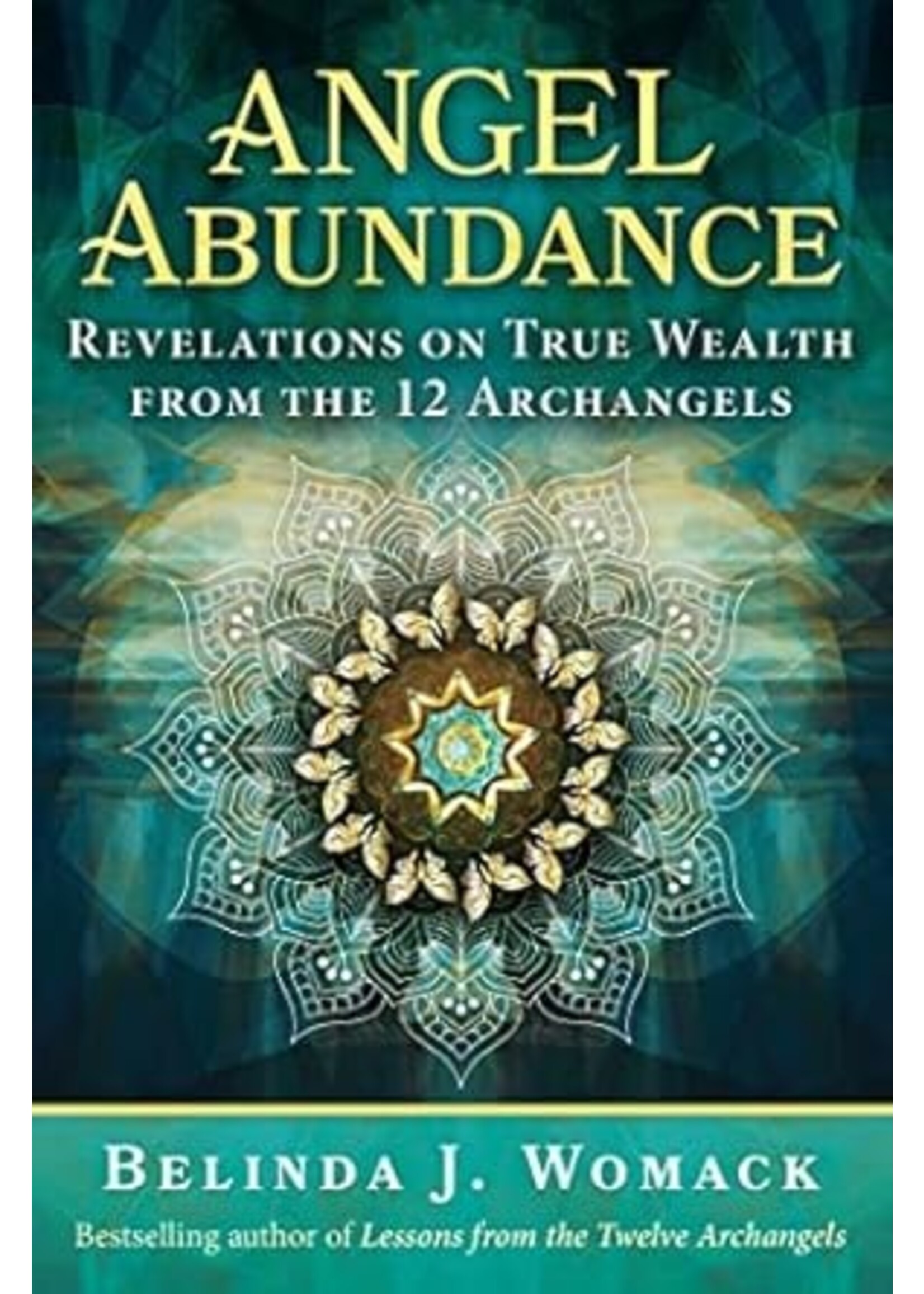Angel Abundance Revelations On True Wealth From The 12 Archangels