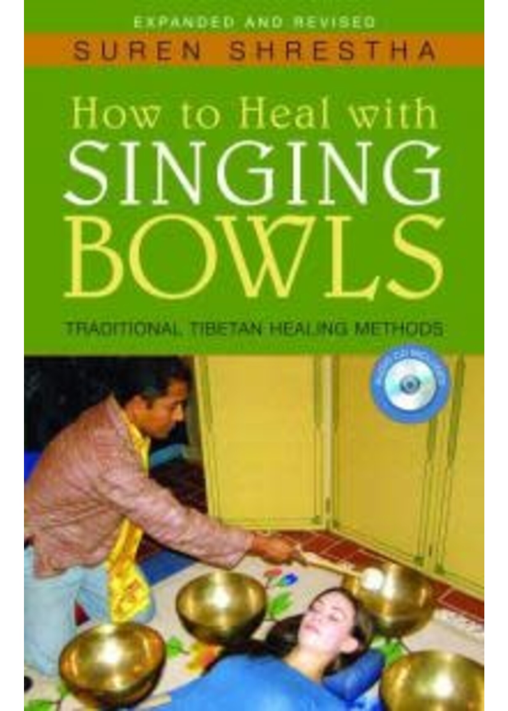 How to Heal with Singing Bowls: Traditional Tibetan Healing Methods (3RD ed.)