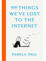 100 Things We've Lost to the Internet DO NOT REORDER