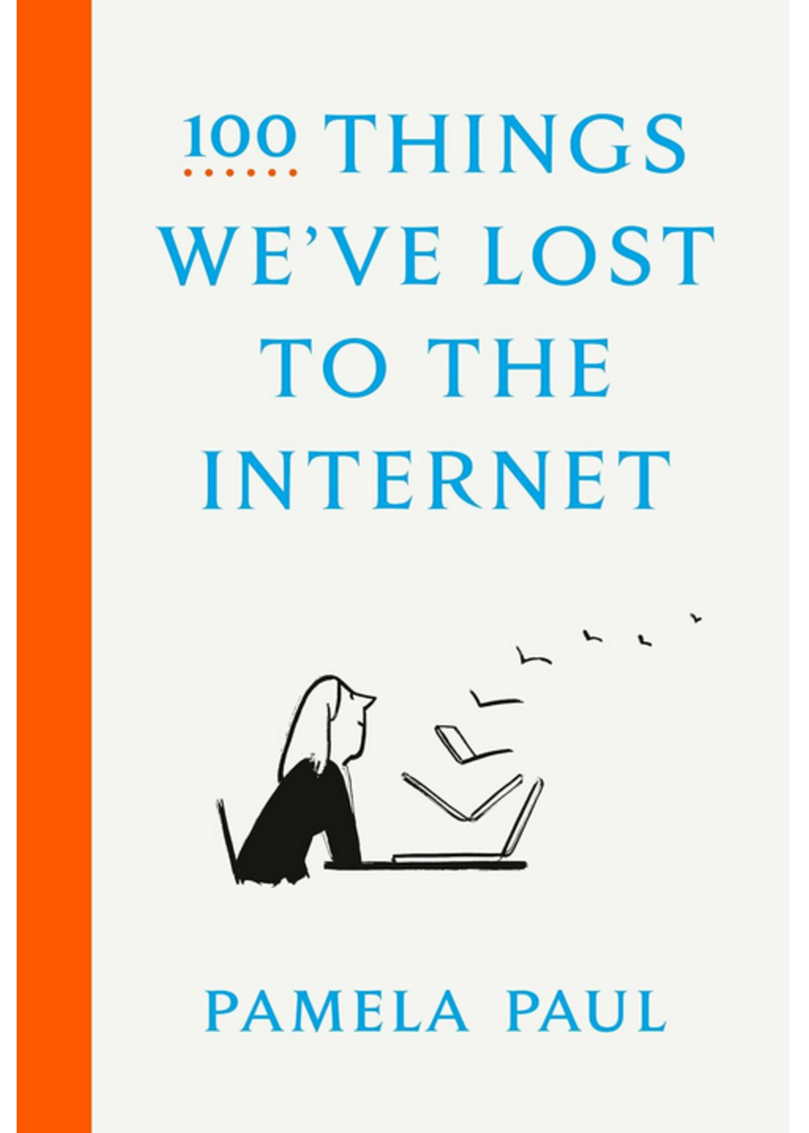 100 Things We've Lost to the Internet DO NOT REORDER