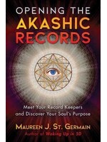 Opening the Akashic Records: Meet Your Record Keepers and Discover Your Soul's Purpose