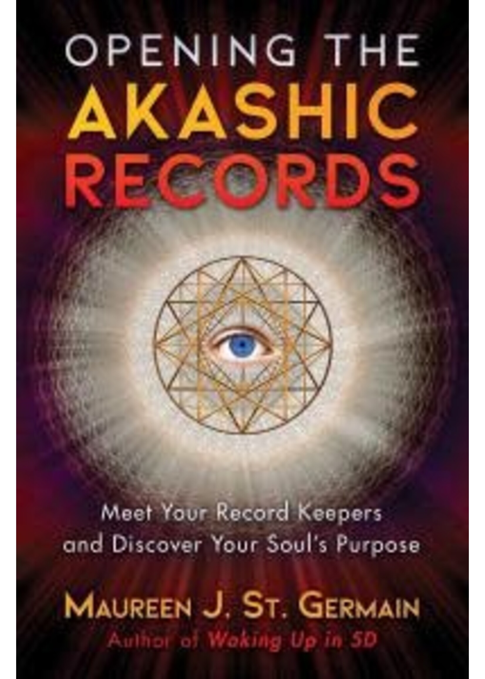 Opening the Akashic Records: Meet Your Record Keepers and Discover Your Soul's Purpose