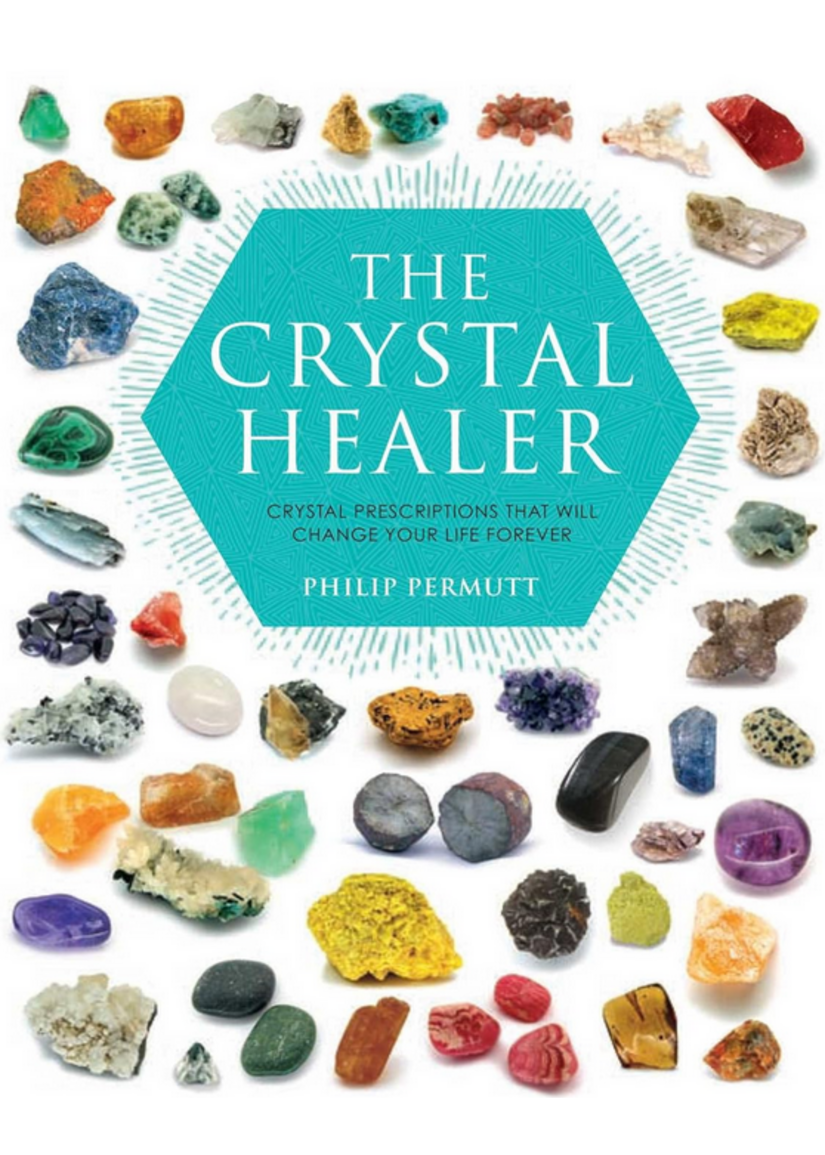 The Crystal Healer | Crystal Prescriptions That Will Change Your Life Forever