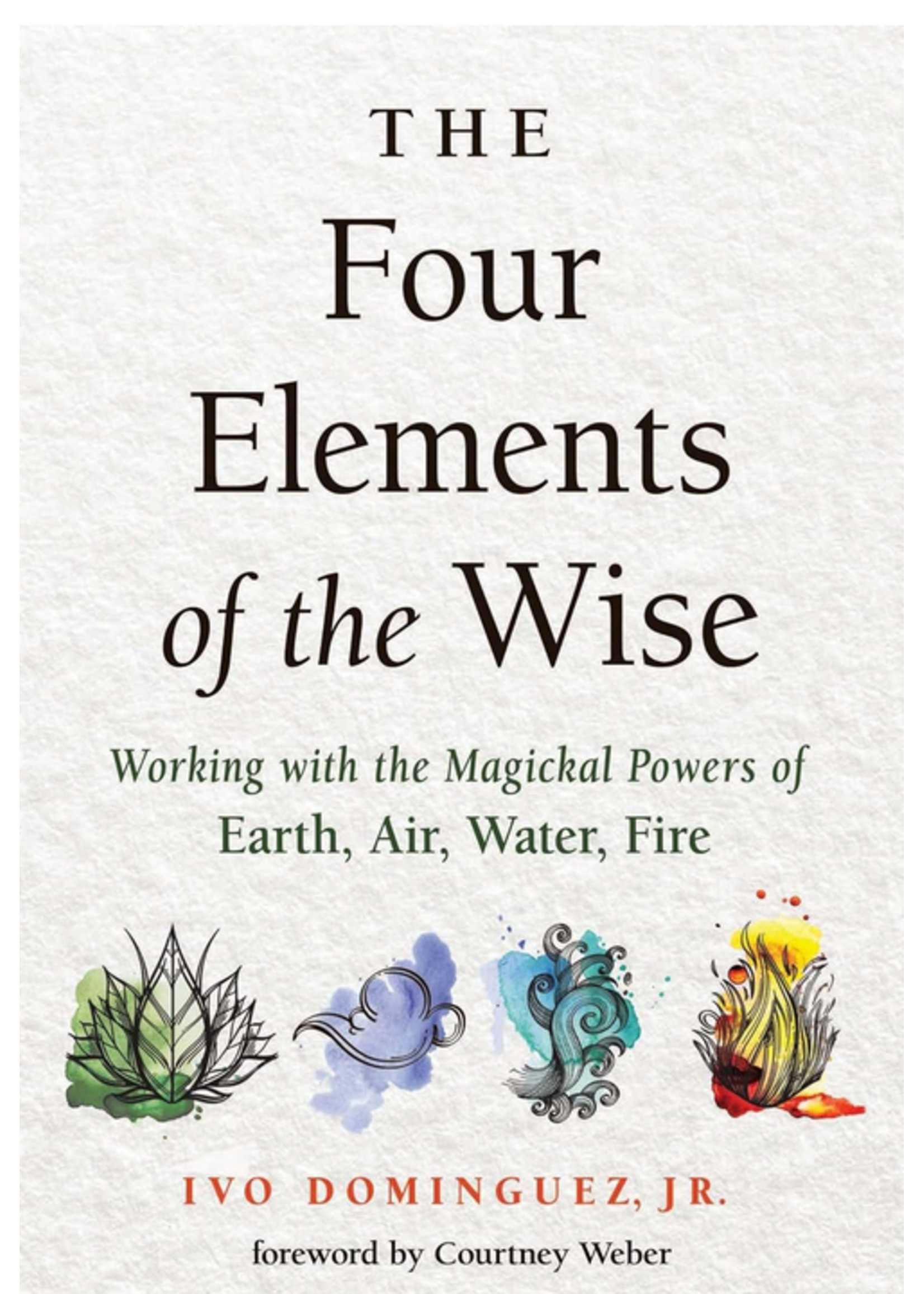 The Four Elements of the Wise | Working With the Magickal Powers of Earth, Air, Water, & Fire