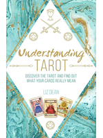 Understanding Tarot: Discover the Tarot and Find Out What Your Cards Really Mean