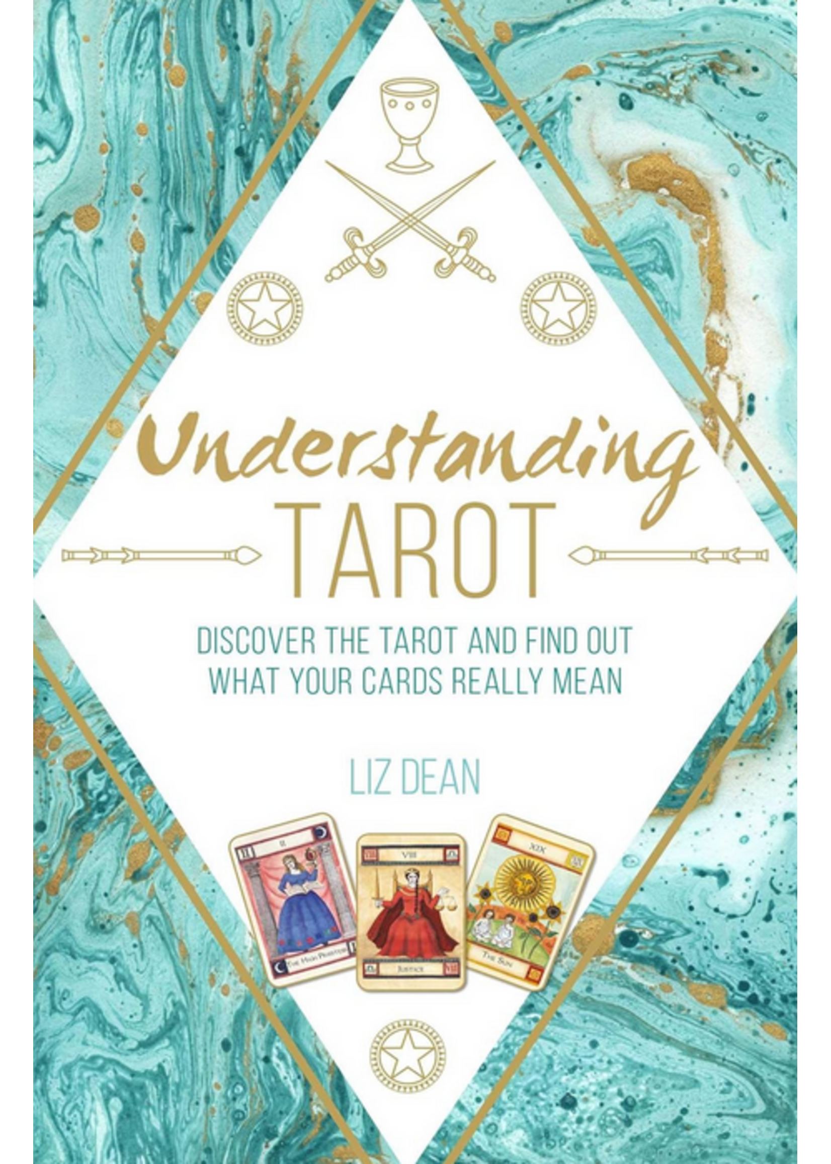 Understanding Tarot: Discover the Tarot and Find Out What Your Cards Really Mean
