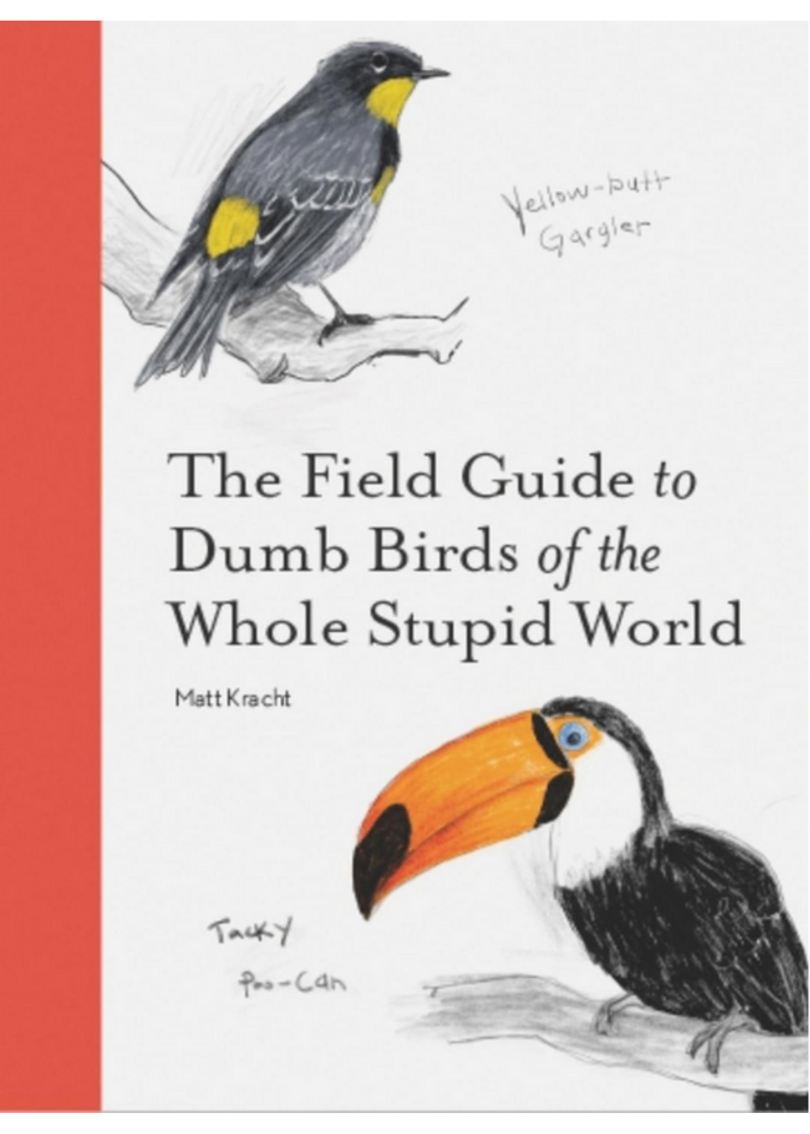 The Field Guide to Dumb Birds of the Whole Stupid World