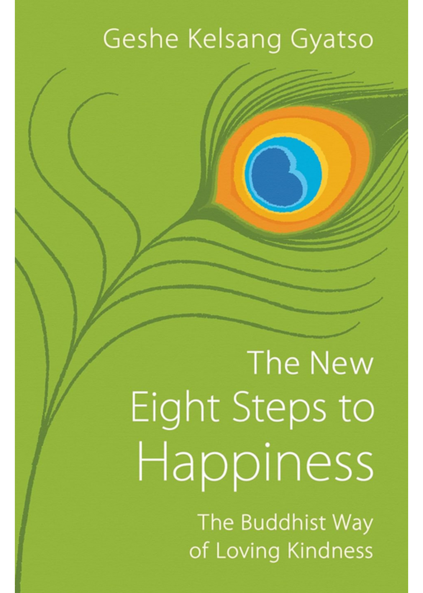 The New Eight Steps to Happiness | The Buddhist Way of Loving Kindness