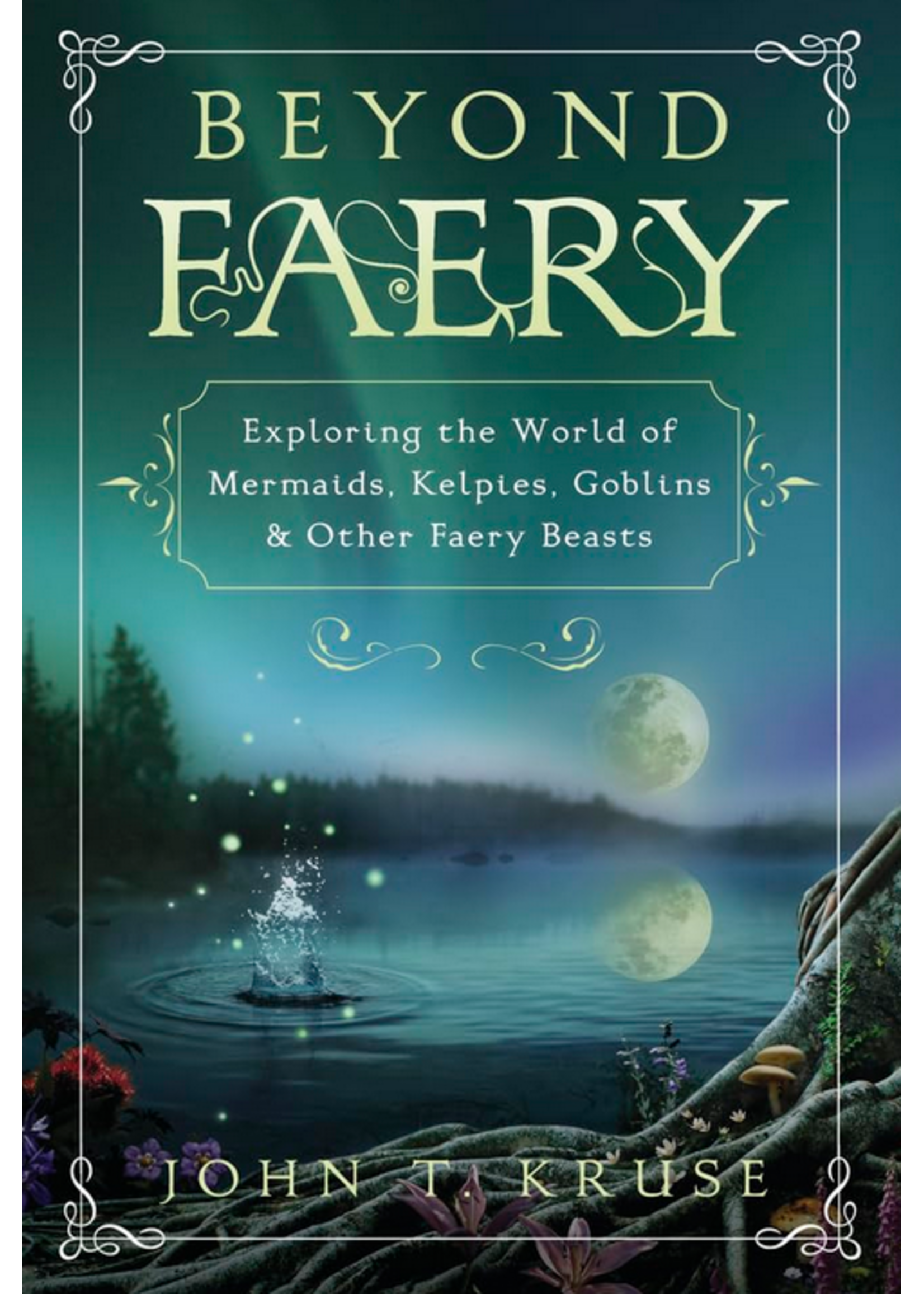 Beyond Faery | Expolring the World of Mermaids, Kelpies, Goblins, & Other Faery Beasts