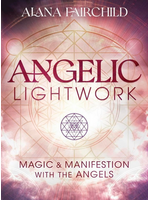 Angelic Lightwork- Magic & Manifestation with the Angels
