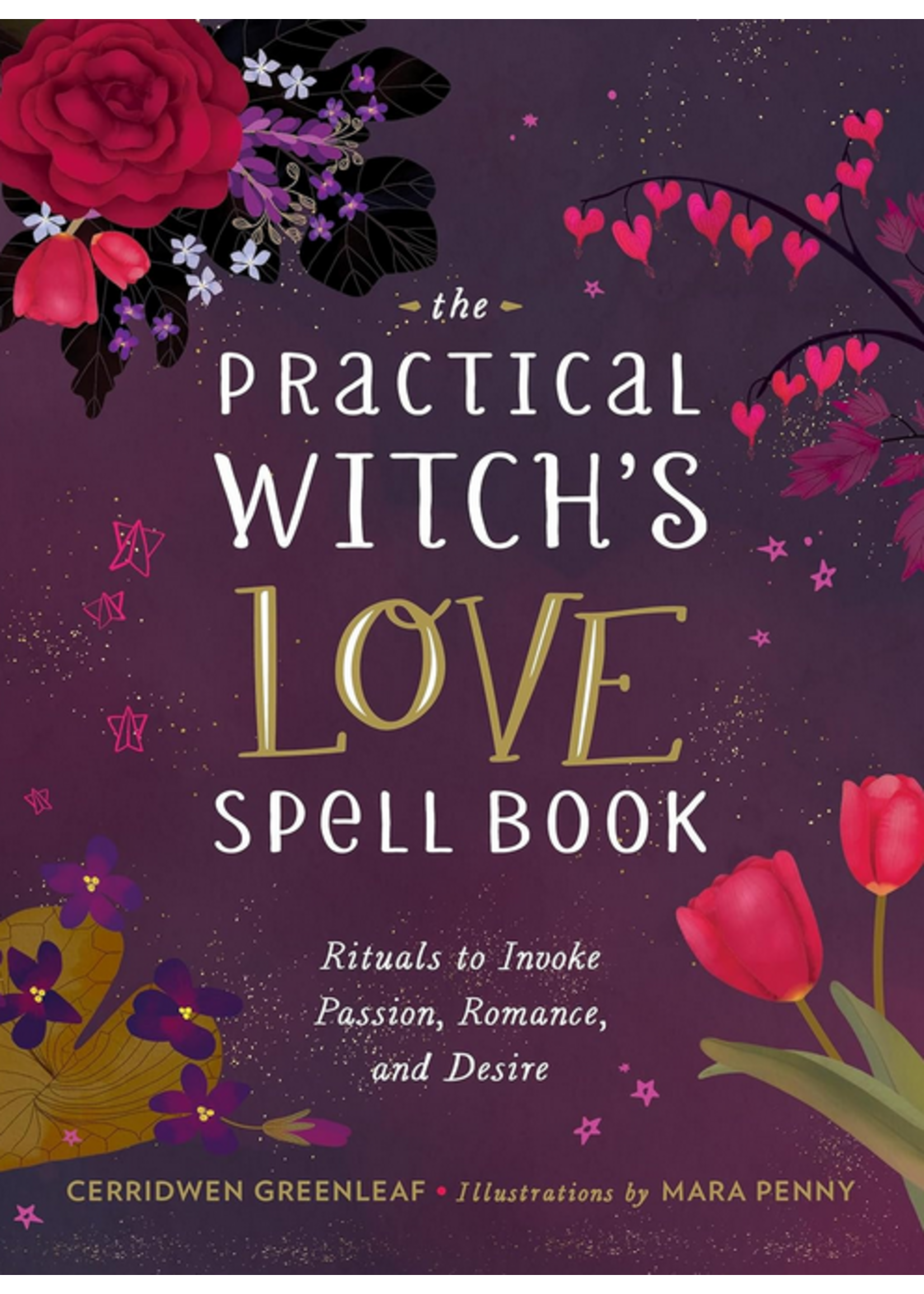 The Practical Witch's Love Spell Book for Passion, Romance, and Desire
