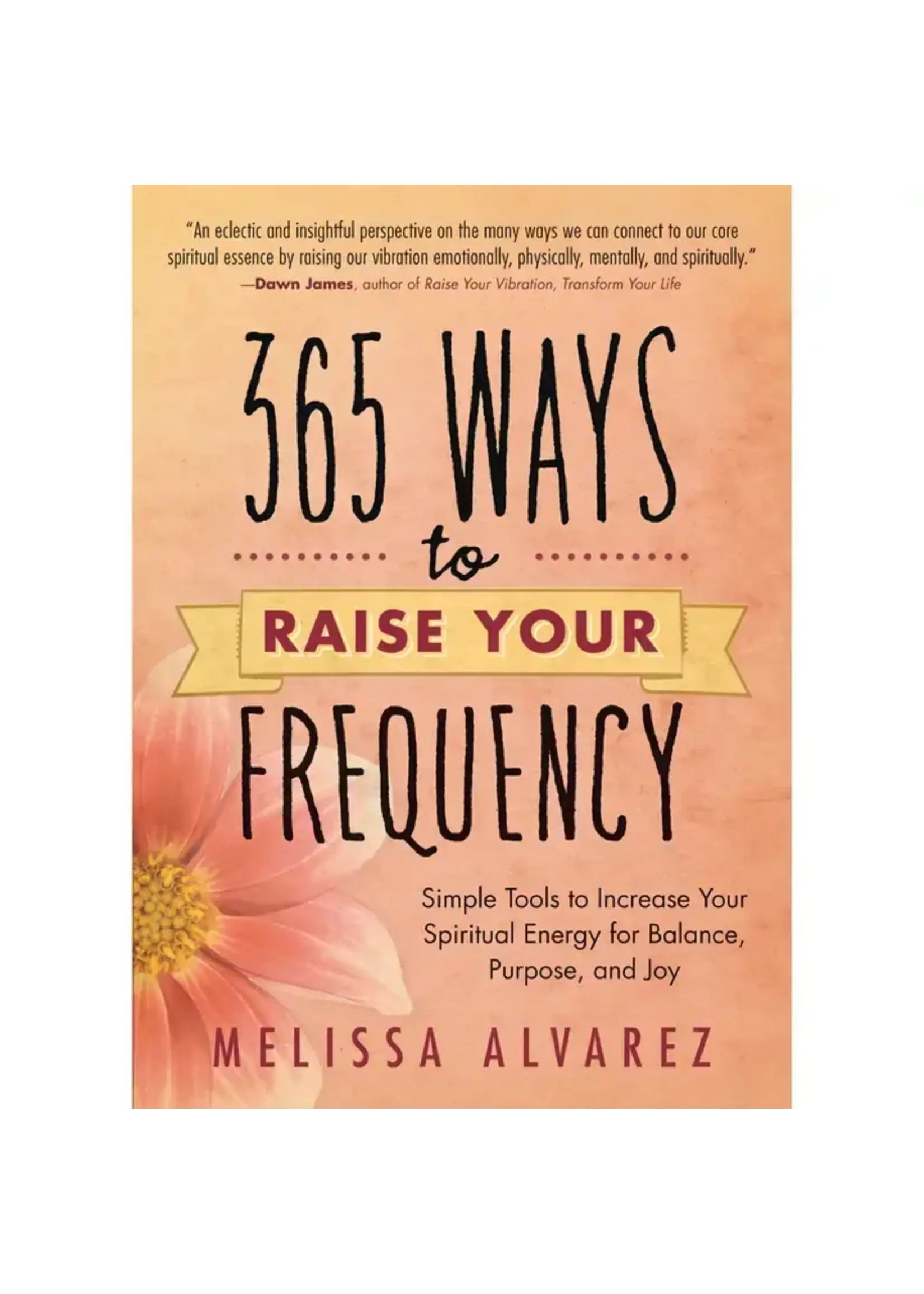 365 Ways to Raise Your Frequency
