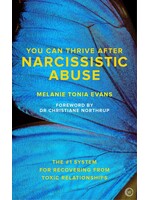 You Can Thrive After Narcissistic Abuse: The #1 System for Recovering from Toxic Relationships