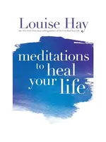 Meditations To Heal Your Life By Louise Hay