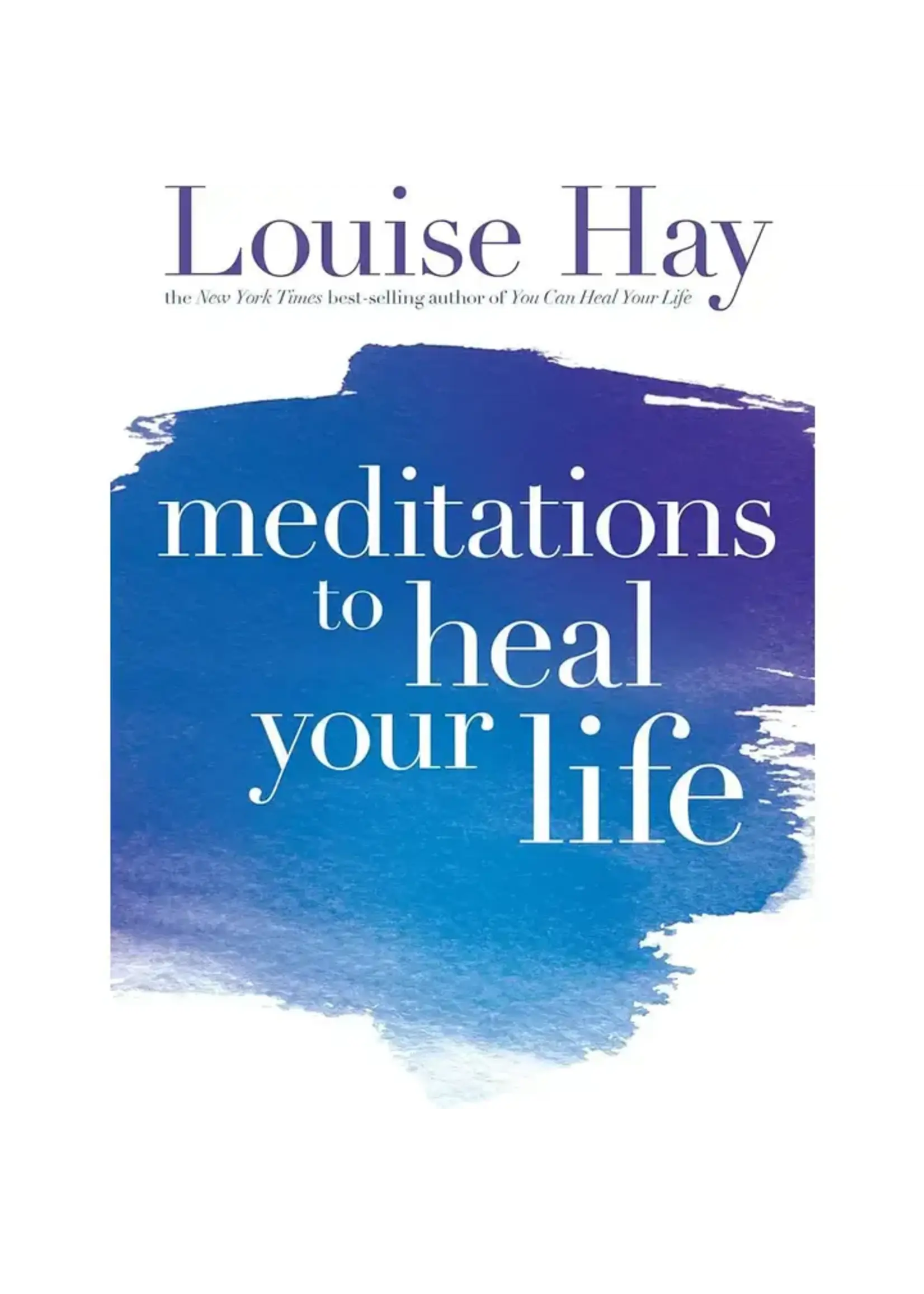 Meditations To Heal Your Life By Louise Hay