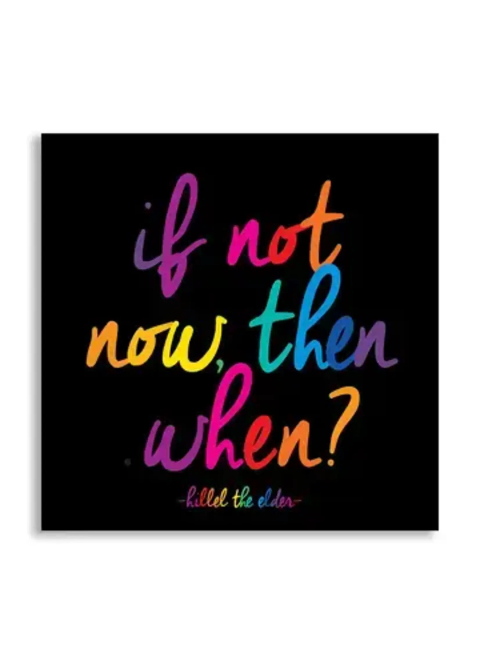 Quotable Magnet  If Not Now When?