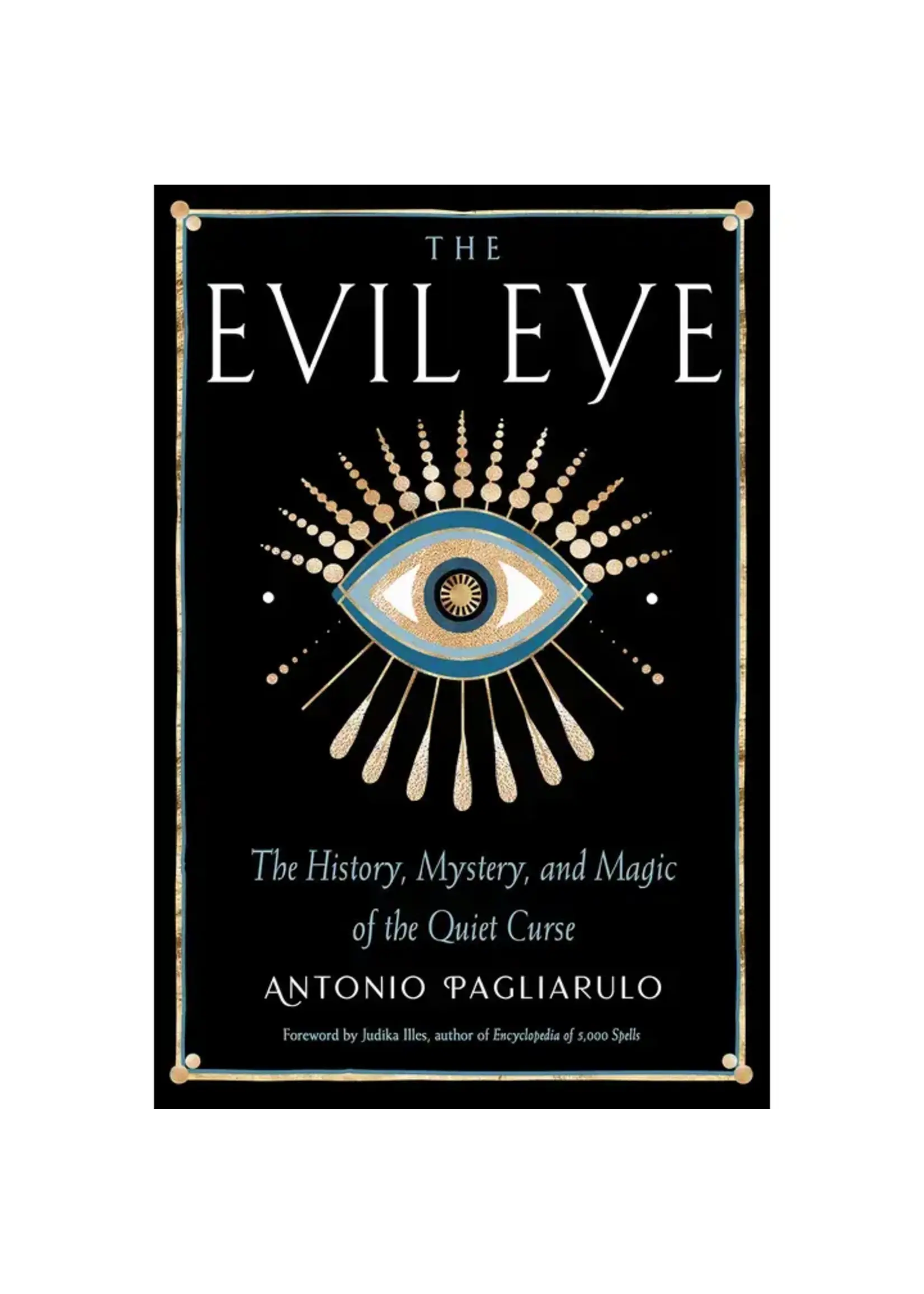 The Evil Eye-The History, Mystery & Magic of the Quiet Curse