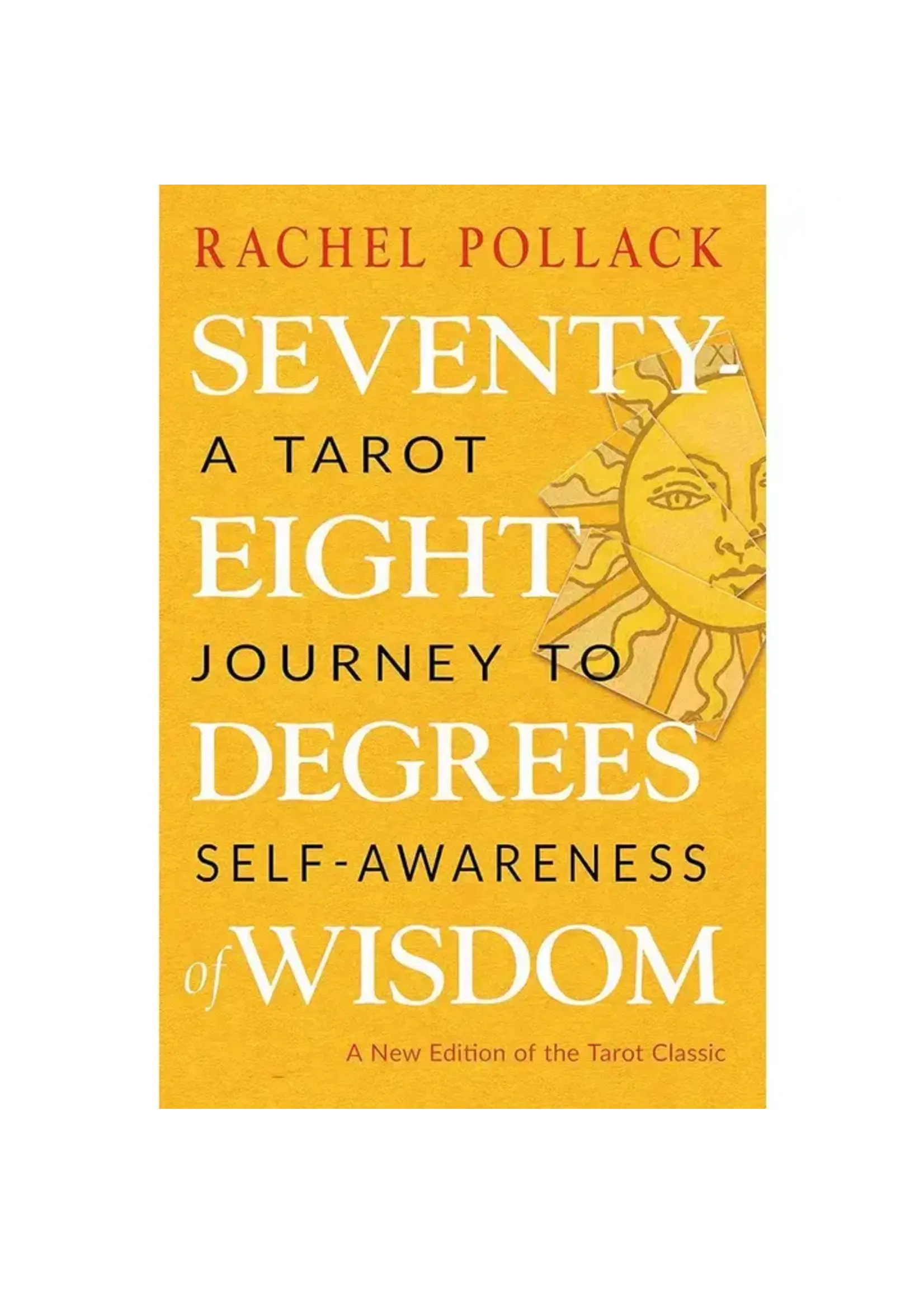 Seventy-Eight Degrees of Wisdom (Rachel Pollack, Tarot Book)
