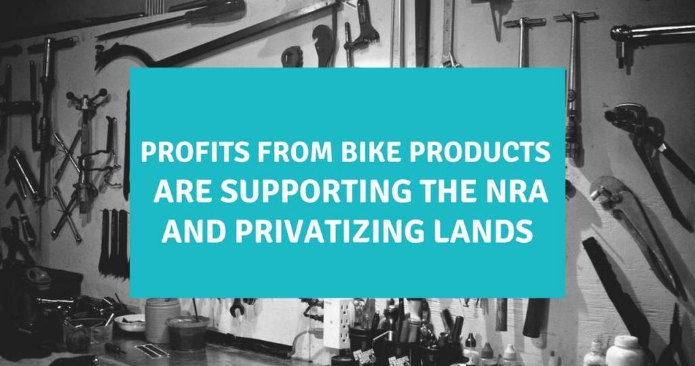 Profits from Bike Products Support the NRA and Privatizing Lands