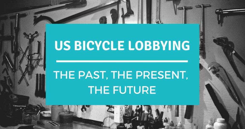 US Bicycle Lobbying, the Past, the Present, the Future