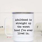 mugsby Adulthood is the Worst Hood Travel Cup with Handle