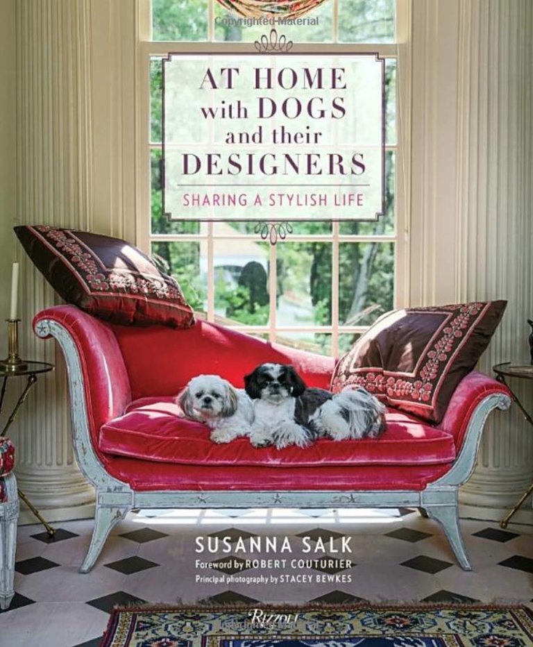 At Home with Dogs and their Designers: Sharing a Stylish Life by Susanna Salk