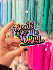 Beads Make Me Happy Holographic Sticker