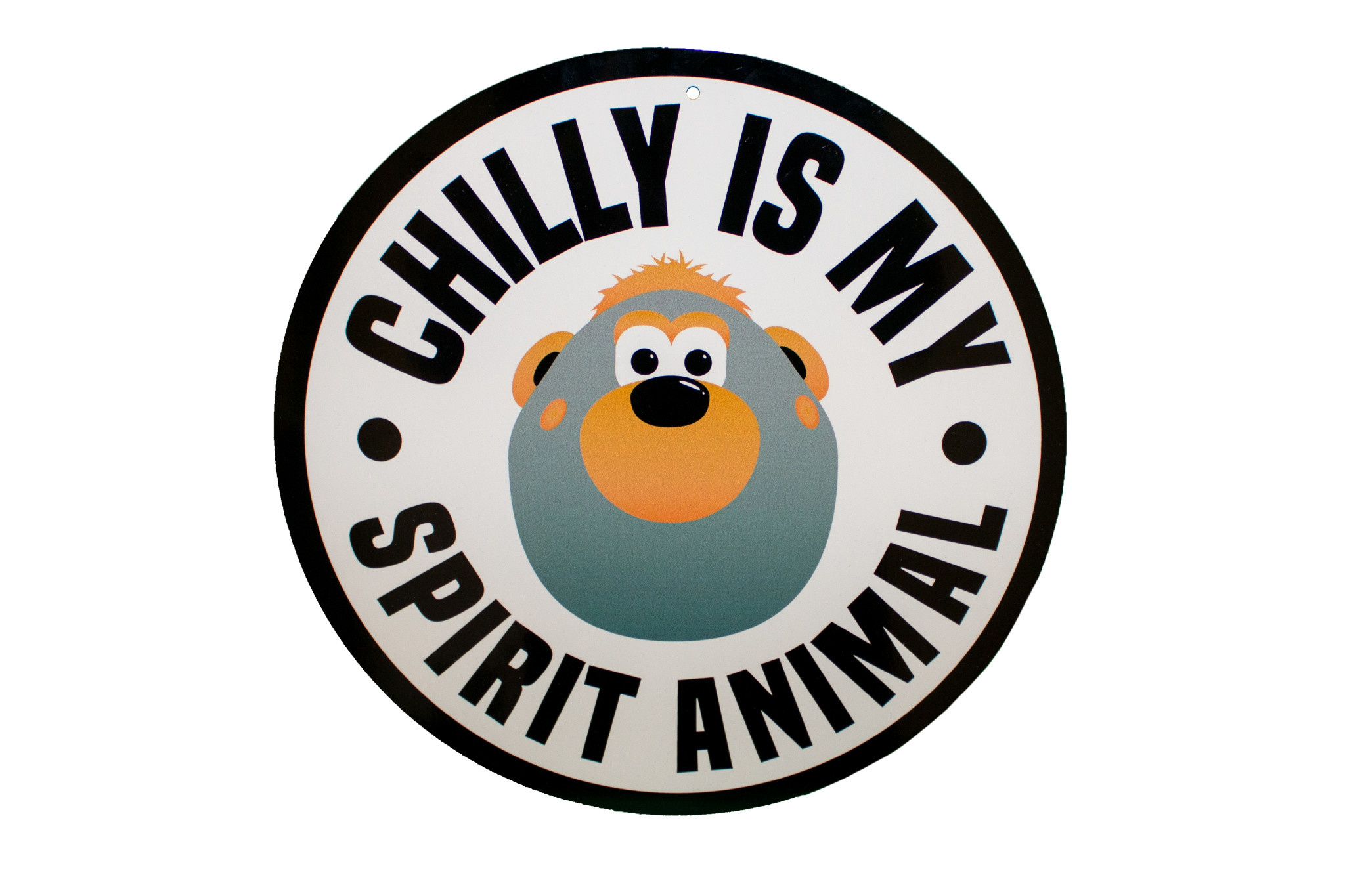 GOTEEZ Chilly is My Spirit Animal Round Sign