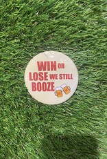 win or lose we still booze
