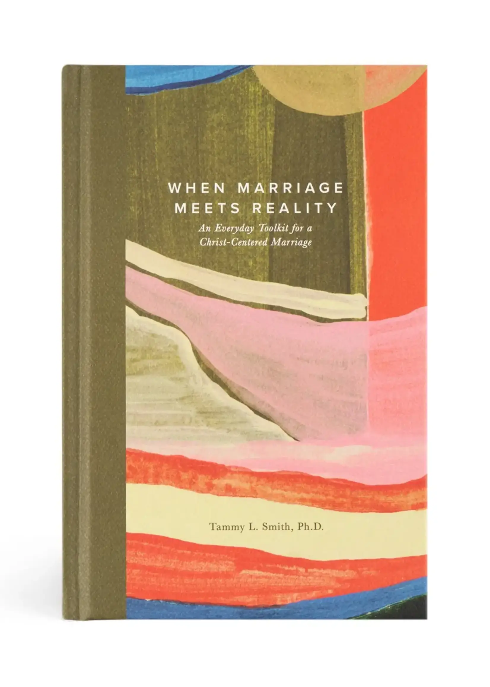 When Marriage Meets Reality By Tammy L. Smith, Ph.D.