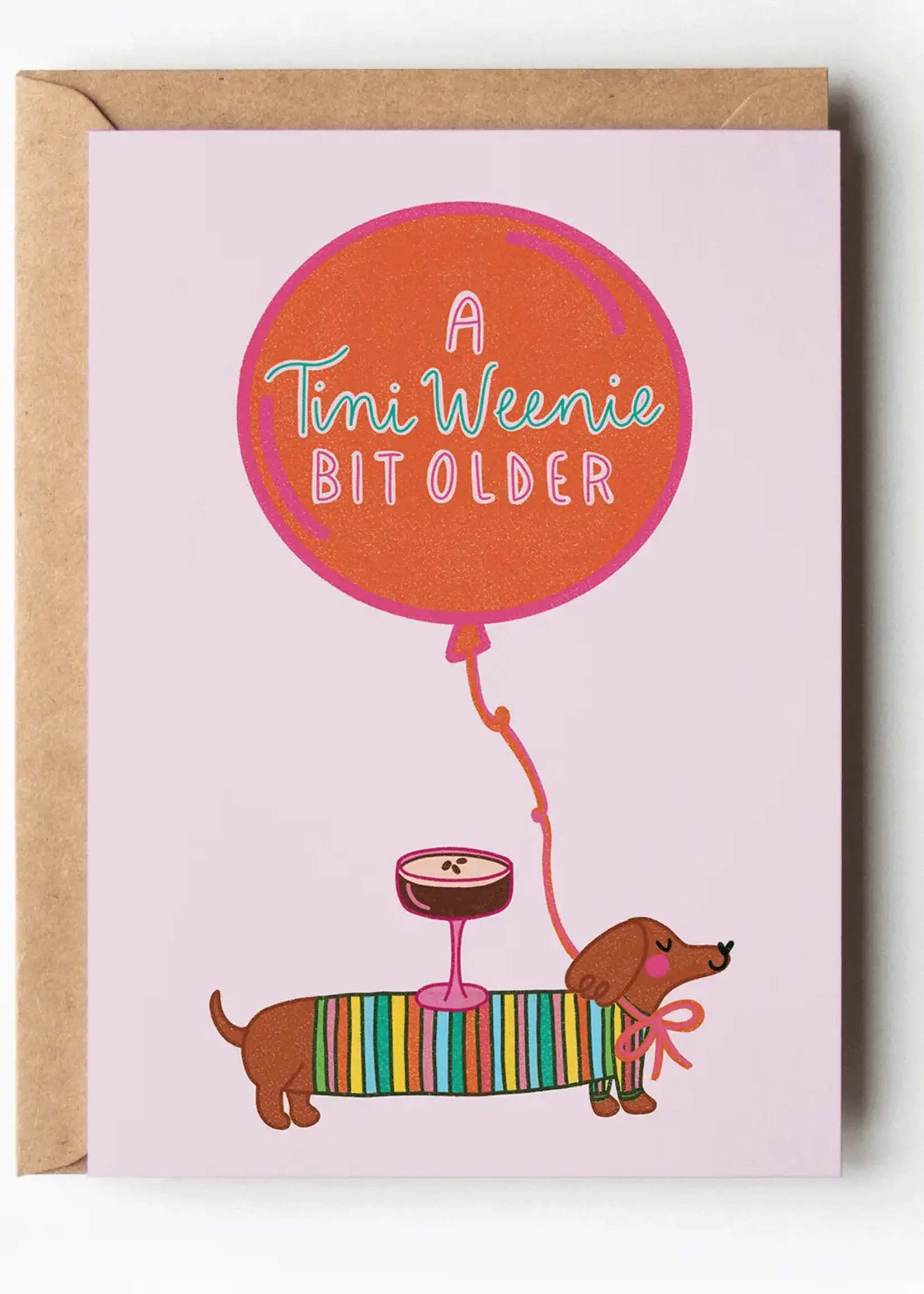 A Tini Weenie Bit Older Espresso Dog Birthday Greeting Card