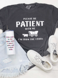 Mugsby Be Patient I'm From The 1900s Tee Pepper