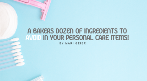 A bakers dozen of ingredients to avoid in your personal care items! 