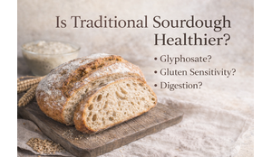 Is Traditional Sourdough Healthier?