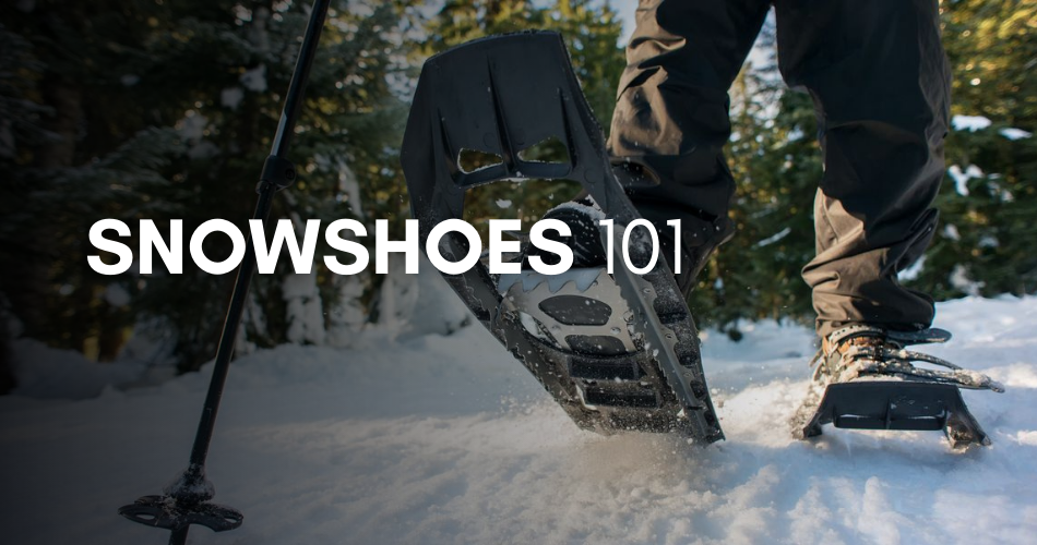  Snowshoes 101: Types, Features and Sizing