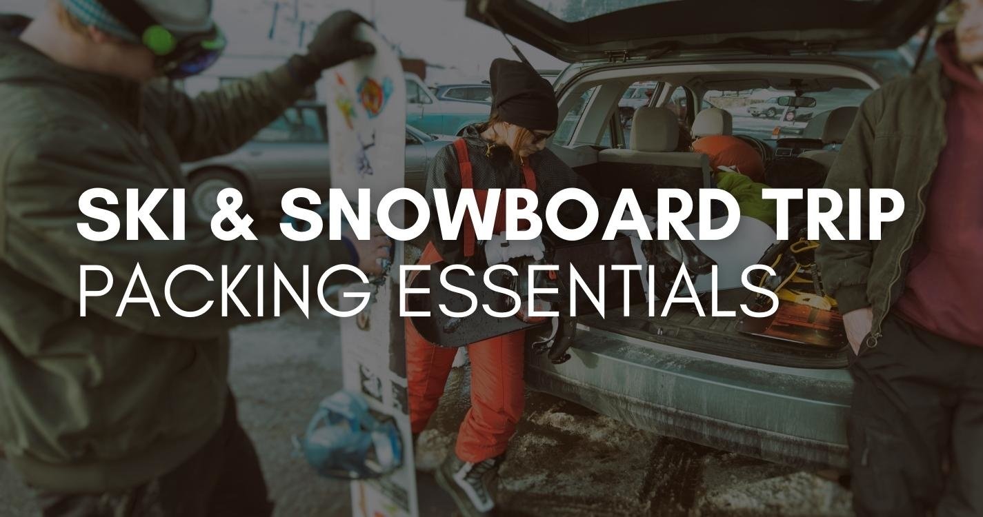 Ski & Snowboard Trip Packing Essentials