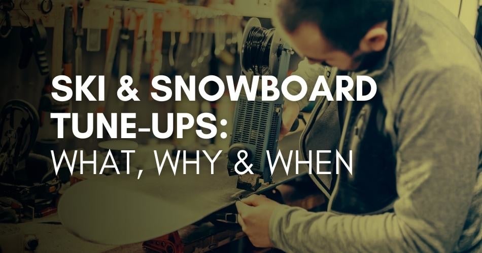 Ski and Snowboard Tune-Ups: What, Why and When