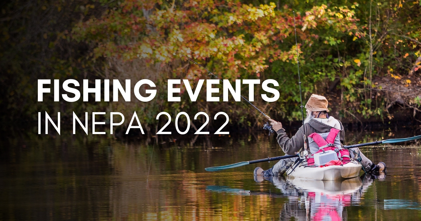 Fishing Events In Northeast Pennsylvania 2022