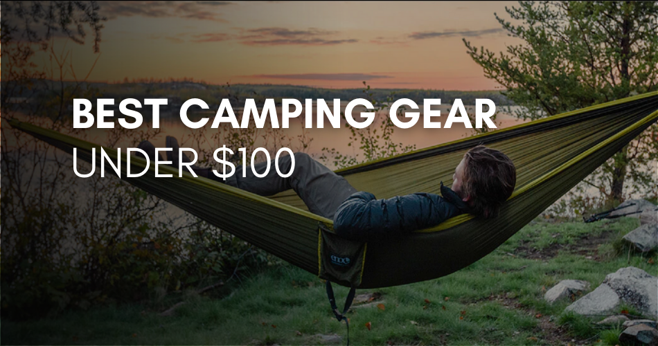 Best Camping Gear under $100