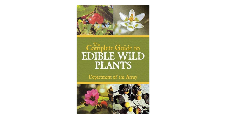 The Complete Guide to Edible Wild Plants