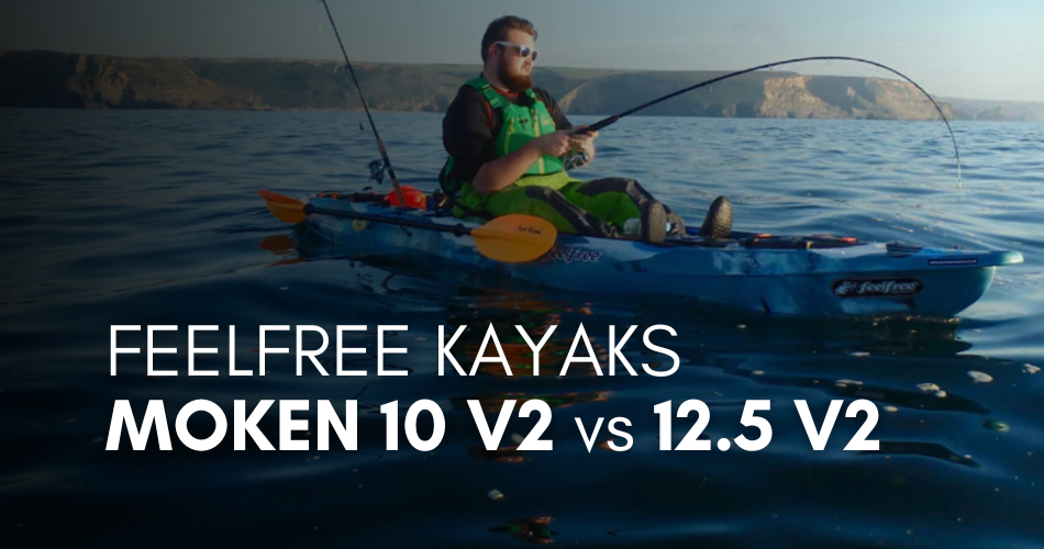 Feelfree Kayaks: Moken 10 V2 vs. 12.5 V2